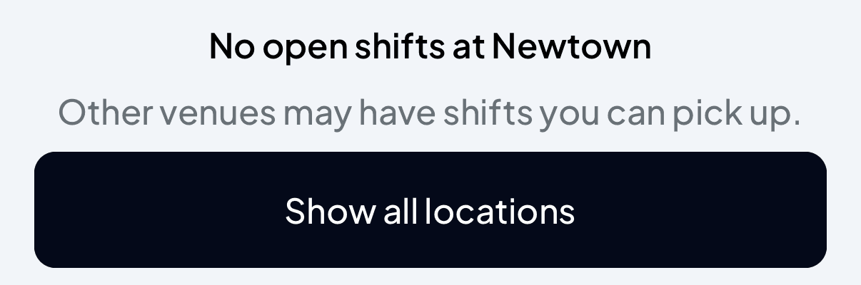 The message No open shifts at Newtown, Other venues may have shifts you can pick up, and a Show all locations button