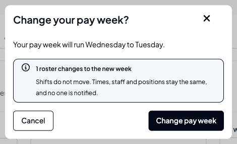 The Change your pay week? confirmation saying the pay week will run Wednesday to Tuesday and one roster changes to the new week, with Cancel and Change pay week buttons