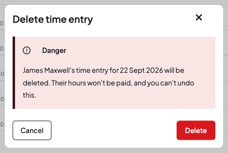 The Delete time entry confirmation, warning that James Maxwell's time entry for 22 Sept 2026 will be deleted, their hours won't be paid, and it can't be undone