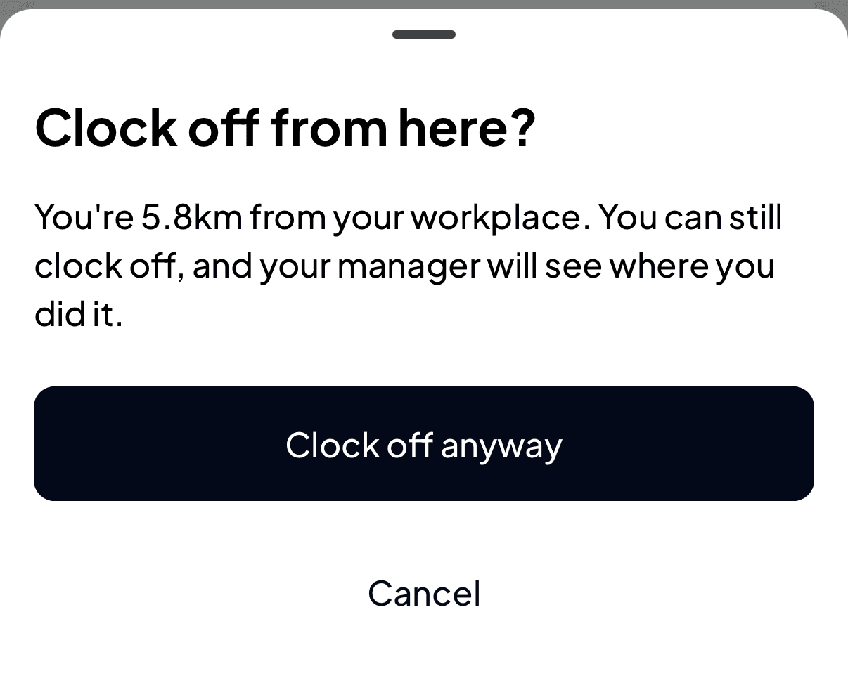The Clock off from here sheet saying You're 5.8km from your workplace. You can still clock off, and your manager will see where you did it, with Clock off anyway and Cancel
