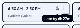 An assigned shift card with the warning triangle hovered, showing a tooltip reading Late by 6h 27m